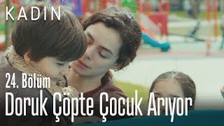 Doruk Çöpte Çocuk Arıyor - Kadın 24. Bölüm