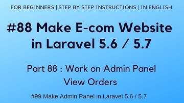 #88 Make E-com in Laravel 5.6 / 5.7 | Work on Admin Panel | View Orders