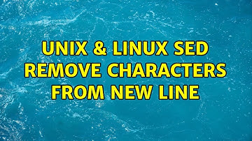 Unix & Linux: sed remove characters from new line (6 Solutions!!)