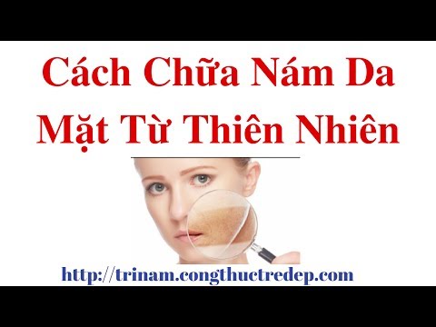 Cách Chữa Nám Da Mặt Từ Thiên Nhiên | Bí Quyết Trị Nám Hiệu Quả Nhất