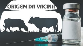 Como surgiu a PRIMEIRA VACINA?