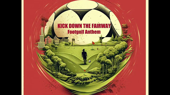 Kick Down The Fairway (Footgolf Anthem)