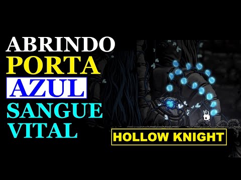 Abrir Porta Azul Hollow Knight -Como Abrir a PORTA AZUL Sangue Vital no Abismo (Abismo pedra azul)