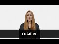 How to pronounce RETAILER in American English