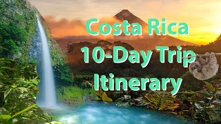 Costa Rica: 10 Day Trip Itinerary