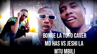 BONGE LA TOTO CAVER BY MD HAS VS JESHI LA MTU2 