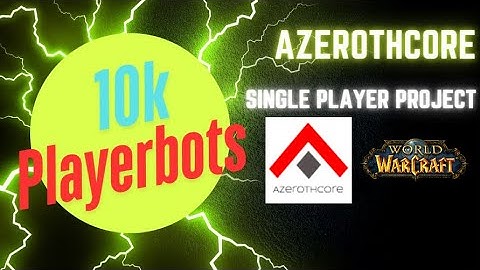 World of Warcraft SPP single player project AzerothCore with 10k playerbots!!!