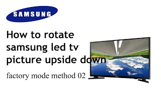 How to rotate samsung LED TV picture upside down