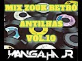 MIX ZOUK RETRO ANTILHAS VOL.10 DJ MANGALHA JR