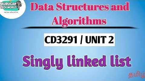 Singly linked list in data structures and algorithms tamil||CD3291||Anna University syllabus.