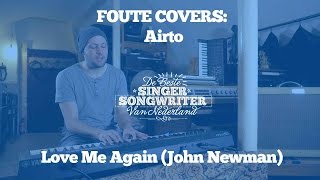 Foute Covers: Airto - Love Me Again (John Newman)