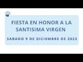 A V I S O: Fiesta en Honor a la Santísima Virgen - Sábado 9 de diciembre de 2023