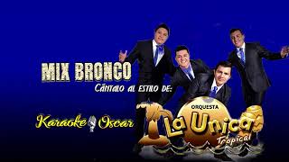 Mix Bronco - La Única Tropical (Desvocalizado) Karaoke