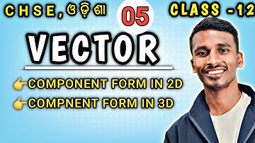 VECTOR|| CLASS 12||LEC-5||COMPNENT FORM||CHSE ODISHA|BY BACHAN SIR