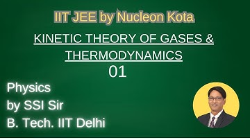 KTG & Thermodynamics 01 | by SSI sir B. Tech. IIT Delhi | Nucleon Kota for IIT JEE & NEET