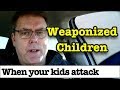 When Your Kids Are Weaponized