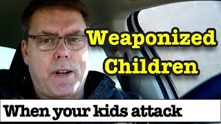 When Your Kids Are Weaponized