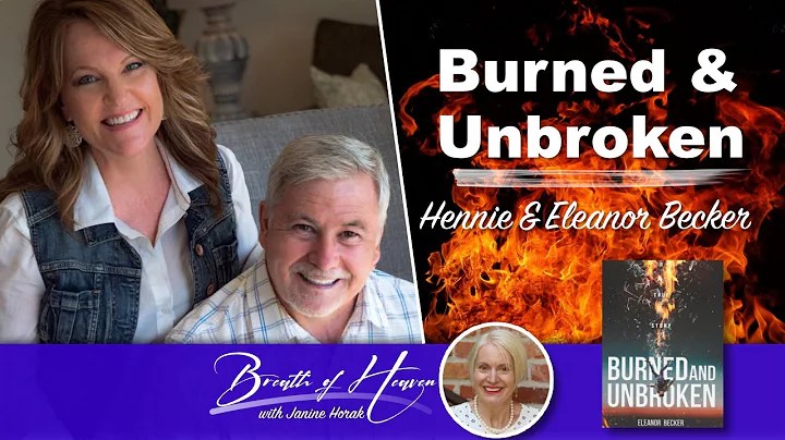 Burned & Unbroken with Hennie and Eleanor Becker |...