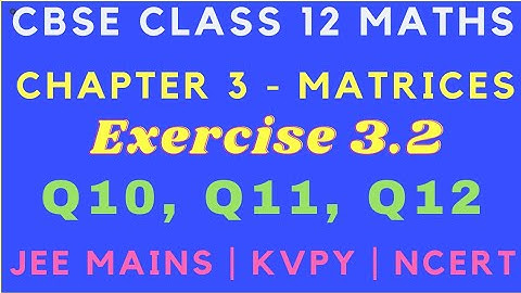 Chapter 3 - Exercise 3.2 (Q10, Q11, Q12) Matrices |CBSE Class 12 Maths|JEE| NCERT|Tamil & English|GS