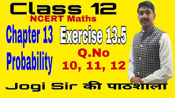 Class 12/Exercise 13.5/Q. No 10, 11, 12/Chapter 13/Probability  /NCERT/Cbse/BSEH/Maths