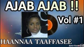 🛑AJAB AJAB!! Haannaa Taaffasee Lakk. 1ffaa guutuummaa isaa [Hana Tafese vol #1 full album)