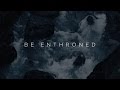 Be enthroned official lyric  jeremy riddle  have it all