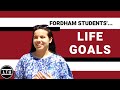 Fordham University Students&#39; Life Goals - Campus Interviews - LTU