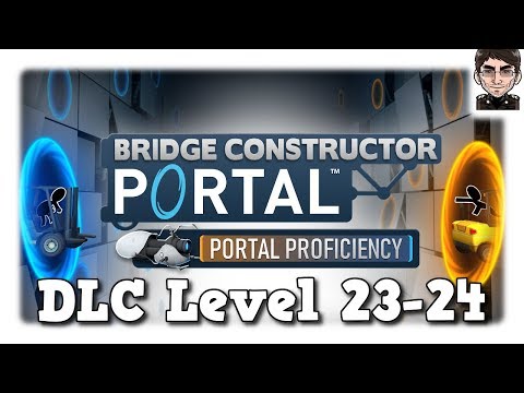 Bridge Constructor Portal - Portal Proficiency DLC Level 23 - 24