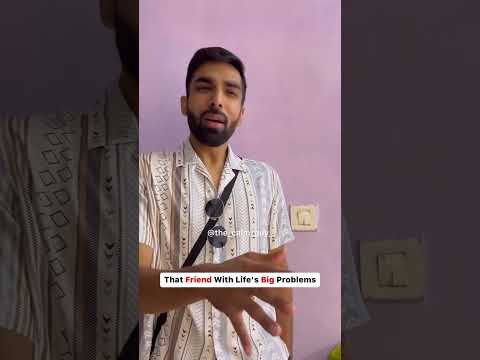 That Friend With Life's Big Problem