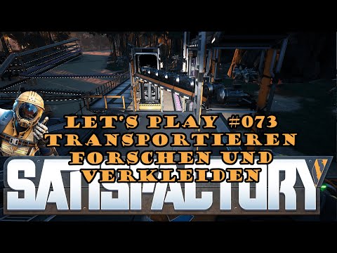 Satisfactory Let&#039;s Play 073 - Deutsch - Transportieren, Forschen und Verkleiden