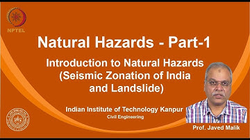 noc19-ce14 Lecture 07-Introduction to Natural Hazards(Seismic Zonation of India & landslide)