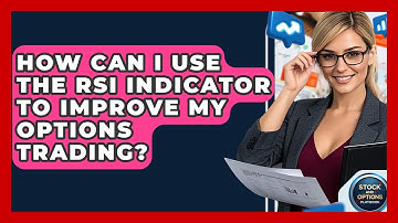 How Can I Use The RSI Indicator To Improve My Options Trading? - Stock and Options Playbook