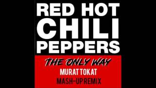 Red Hot Chili Peppers   The Only Way Murat Tokat Mashup Remix 2016 Resimi