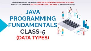 JAVA PROGRAMMING FUNDAMENTALS CLASS-5 (DATA TYPES)