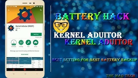 BEst Battery Backup For Every Phone With Kernel Aduitor !! the mad tech