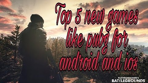 Top 5 new games like pubg for android and ios||high graphic games like pubg for android and ios