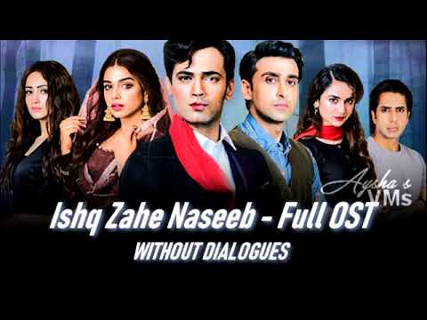 Ishq Zahe Naseeb - Full OST (Without Dialogue)