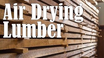 Air Drying Your Own Lumber