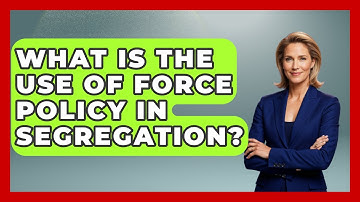 What Is The Use Of Force Policy In Segregation? - Jail & Prison Insider