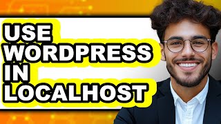 How to Use WordPress in Localhost (Easy Method)