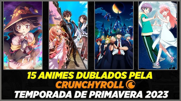 Animes dublados na Temporada de Primavera de 2023 na Crunchyroll