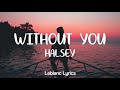 HALSEY - Without You (lyrics)