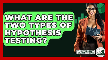 What Are The Two Types Of Hypothesis Testing? - The Friendly Statistician