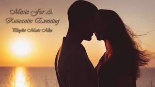 Music For A Romantic Evening. Playlist Music Mix 2020!