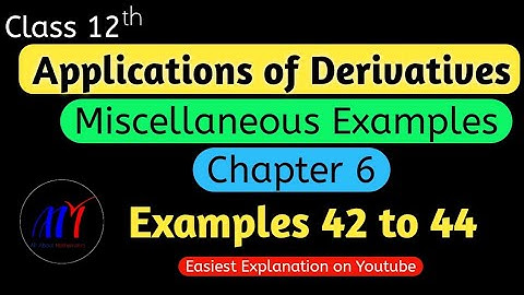 Chapter 6 Application of Derivatives ( Miscellaneous Examples 42 to 44 ) Class 12 Maths