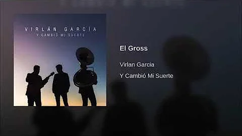 El gross- Virlan García
