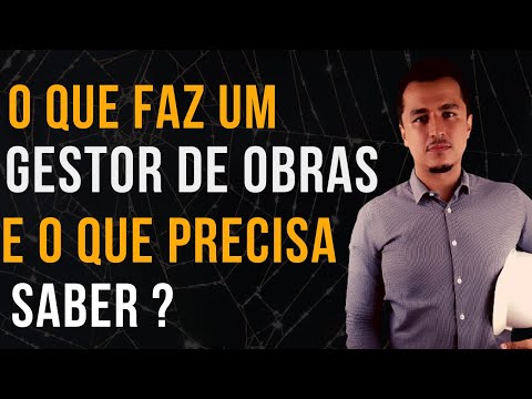 O QUE UM GESTOR DE OBRAS FAZ E O QUE PRECISA SABER ?