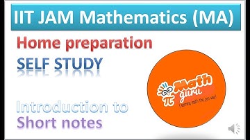 IIT JAM MATHEMATICS (MA) HOME PREPARATION SELF STUDY SHORT NOTES INTRODUCTION MSC ENTRANCE