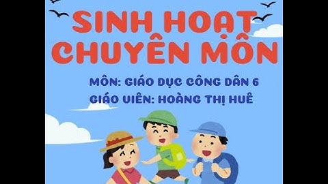 [SHCM] GDCD 6 - Tiết 8, Bài 3: Học tập tự giác, tích cực (Tiết 1) | Cô giáo Hoàng Thị Huê