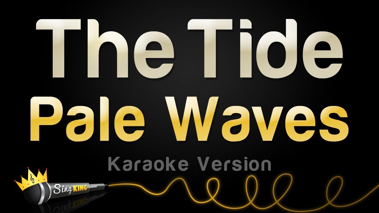 karaoke songs download Pale Waves - The Tide (Karaoke Version)